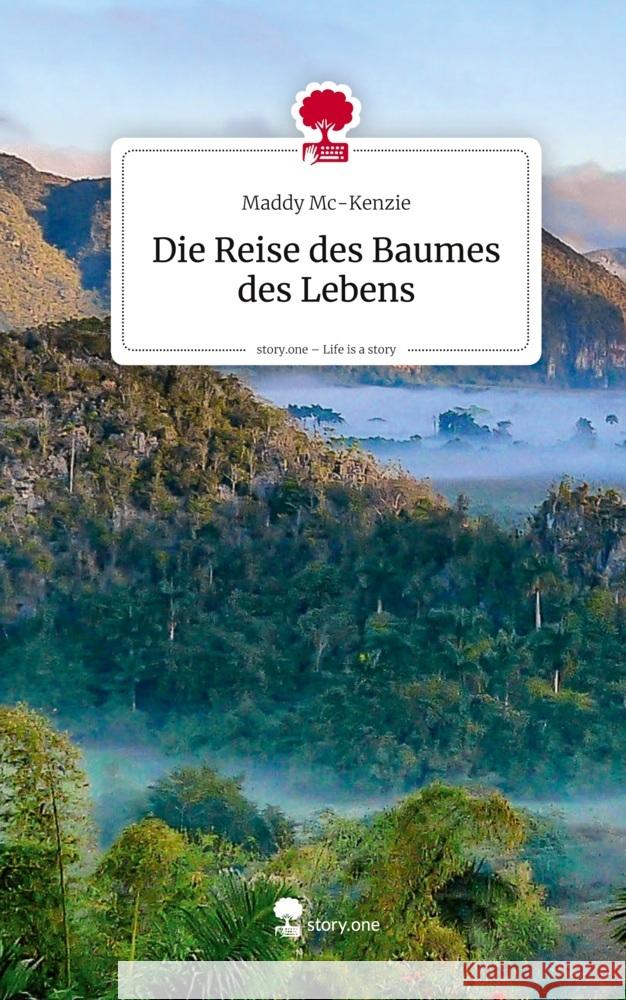 Die Reise des Baumes des Lebens. Life is a Story - story.one Mc-Kenzie, Maddy 9783711585103 story.one publishing - książka