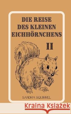 Die Reise des kleinen Eichhoernchens Sandra Squirrel   9789916730515 Book Fairy Publishing - książka