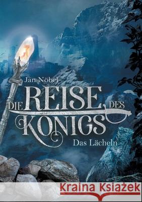 Die Reise des Königs: Buch 2: Das Lächeln Jan Nöbel 9783753404677 Books on Demand - książka