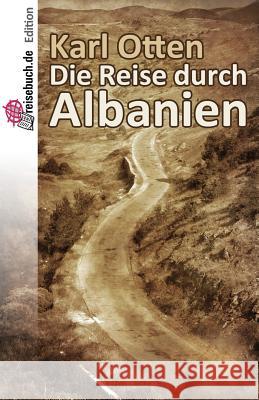 Die Reise Durch Albanien Karl Otten Elisabeth Pfurtscheller 9781499104011 Createspace - książka