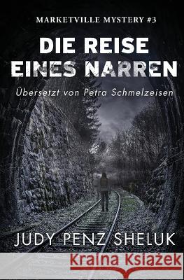 Die Reise eines Narren Judy Penz Sheluk Petra Schmelzeisen  9781989495636 Superior Shores Press - książka