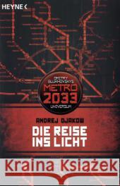 Die Reise ins Licht : Ein Roman aus Dmitry Glukhovskys METRO 2033-Universum Djakow, Andrej 9783453528543 Heyne - książka