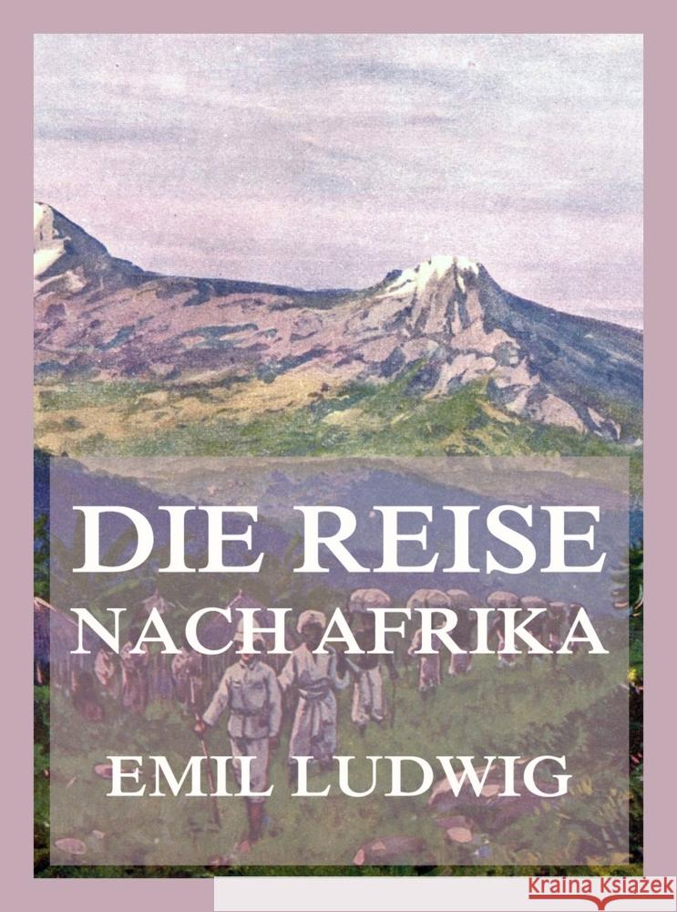 Die Reise nach Afrika Ludwig, Emil 9783988689559 Jazzybee Verlag - książka