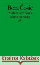 Die Reise nach Alaska Cosic, Bora 9783518124932 Suhrkamp - książka