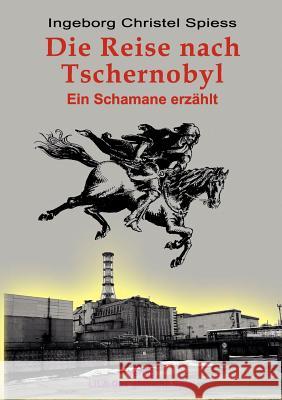 Die Reise nach Tschernobyl Ingeborg Christel Spiess 9783000194092 Verlag Lila Das G Ttliche Spiel - książka