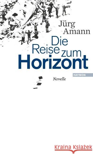 Die Reise zum Horizont : Novelle Amann, Jürg   9783852186405 HAYMON VERLAG - książka