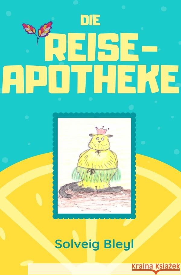 Die Reiseapotheke Bleyl, Solveig 9783753130064 epubli - książka