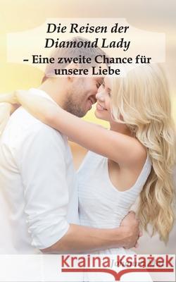 Die Reisen der Diamond Lady - Eine zweite Chance für unsere Liebe Johanna Mai 9783751952859 Books on Demand - książka