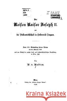 Die Reisen Kaiser Joseph II Peter Von Radics 9781516805211 Createspace - książka