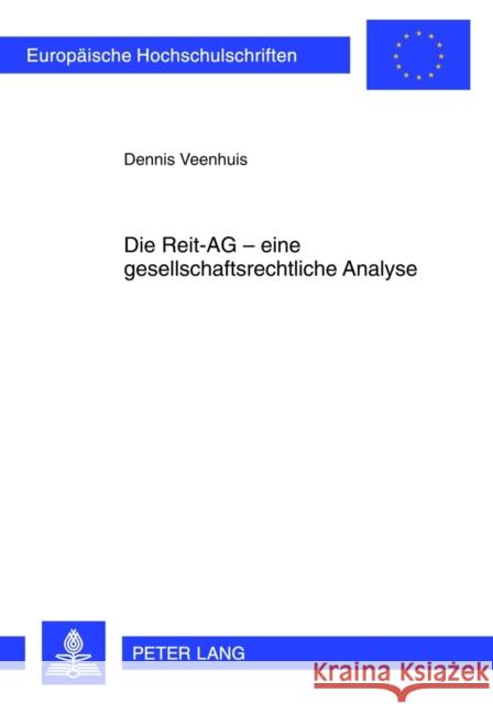 Die Reit-AG - Eine Gesellschaftsrechtliche Analyse Veenhuis, Dennis 9783631639252 Lang, Peter, Gmbh, Internationaler Verlag Der - książka