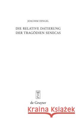 Die relative Datierung der Tragödien Senecas Joachim Dingel 9783110225747 De Gruyter - książka