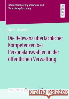 Die Relevanz überfachlicher Kompetenzen bei Personalauswahlen in der öffentlichen Verwaltung Stefanie Vedder 9783658414269 Springer vs - książka