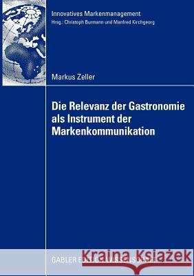 Die Relevanz Der Gastronomie ALS Instrument Der Markenkommunikation Zeller, Markus   9783834916631 Gabler - książka