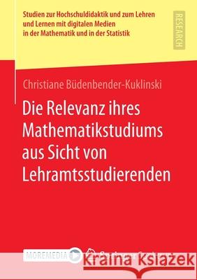 Die Relevanz Ihres Mathematikstudiums Aus Sicht Von Lehramtsstudierenden Büdenbender-Kuklinski, Christiane 9783658358433 Springer Spektrum - książka