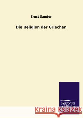 Die Religion Der Griechen Ernst Samter 9783846006030 Salzwasser-Verlag Gmbh - książka