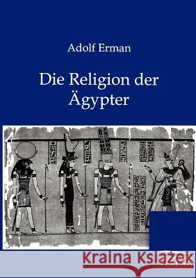 Die Religion der Ägypter Professor Adolf Erman 9783864447846 Salzwasser-Verlag Gmbh - książka