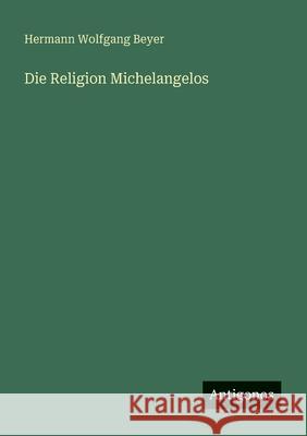 Die Religion Michelangelos Hermann Wolfgang Beyer 9783563197721 Antigonos Verlag - książka