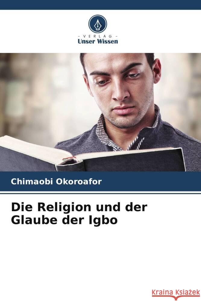 Die Religion und der Glaube der Igbo Chimaobi Okoroafor 9786207967018 Verlag Unser Wissen - książka