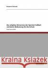 Die religiöse Dimension der Sportart Fußball und deren Bedeutung für die Schule Reimold, Benjamin 9783638946513 Grin Verlag