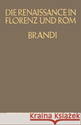 Die Renaissance in Florenz Und ROM: Acht Vorträge Brandi, Karl 9783663155010 Vieweg+teubner Verlag - książka