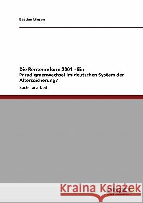 Die Rentenreform 2001 - Ein Paradigmenwechsel im deutschen System der Alterssicherung? Bastian Linsen 9783638924405 Grin Verlag - książka