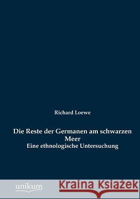 Die Reste der Germanen am schwarzen Meer Loewe, Richard 9783845743738 UNIKUM - książka