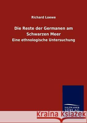 Die Reste der Germanen am Schwarzen Meer Loewe, Richard 9783846020081 Salzwasser-Verlag Gmbh - książka