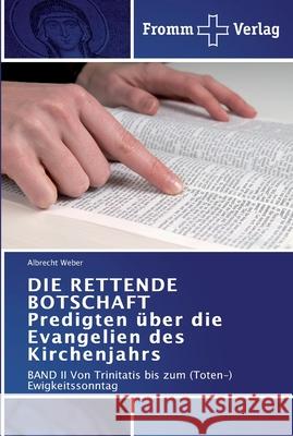 DIE RETTENDE BOTSCHAFT Predigten über die Evangelien des Kirchenjahrs Albrecht Weber 9783841601452 Fromm Verlag - książka