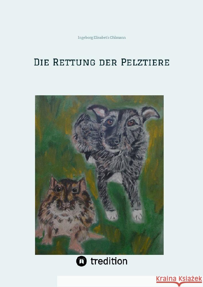 Die Rettung der Pelztiere Ohlmann, Ingeborg Elisabeth 9783347874008 tredition - książka