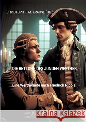 Die Rettung des jungen Werther Krause, Christoph T. M. 9783384552358 tredition - książka
