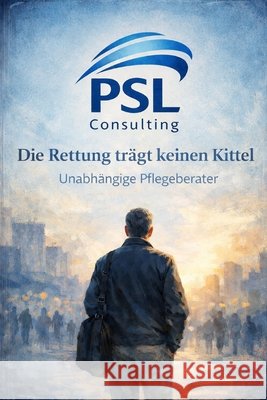 Die Rettung trägt keinen Kittel: unabhängige Pflegeberater Lührmann, Paul, Bruning-Lührmann, Melanie 9798246488829 Independently Published - książka
