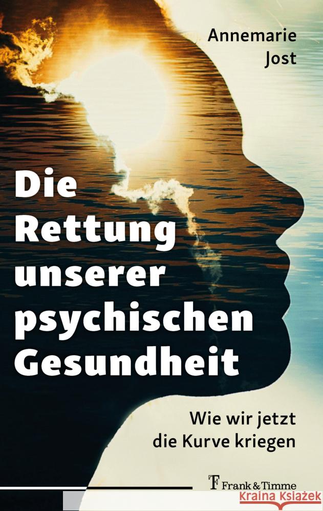 Die Rettung unserer psychischen Gesundheit Jost, Annemarie 9783732908530 Frank & Timme - książka