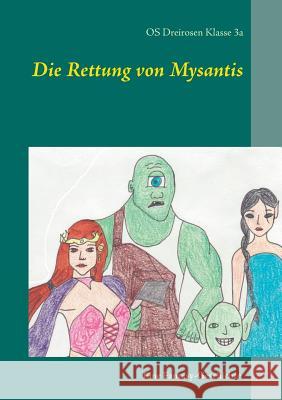 Die Rettung von Mysantis: Eine Fantasy-Geschichte, von Schülerinnen und Schülern geschrieben Schmidt, Stephan 9783735782021 Books on Demand - książka