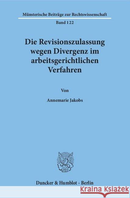 Die Revisionszulassung Wegen Divergenz Im Arbeitsgerichtlichen Verfahren Jakobs, Annemarie 9783428093663 Duncker & Humblot - książka