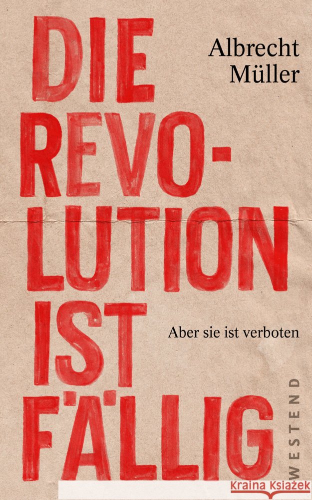 Die Revolution ist fällig Müller, Albrecht 9783864893070 Westend - książka