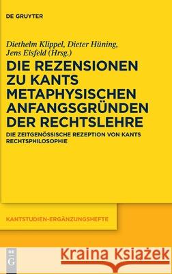 Die Rezensionen Zu Kants Metaphysischen Anfangsgründen Der Rechtslehre: Die Zeitgenössische Rezeption Von Kants Rechtsphilosophie Klippel, Diethelm 9783110702804 de Gruyter - książka