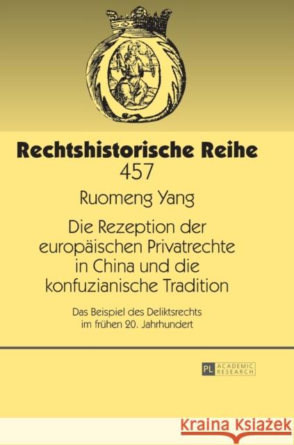 Die Rezeption Der Europaeischen Privatrechte in China Und Die Konfuzianische Tradition: Das Beispiel Des Deliktsrechts Im Fruehen 20. Jahrhundert Cordes, Albrecht 9783631663523 Peter Lang Gmbh, Internationaler Verlag Der W - książka