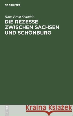 Die Rezesse Zwischen Sachsen Und Schönburg Hans Ernst Schmidt 9783112624517 De Gruyter - książka