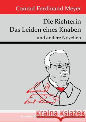 Die Richterin / Das Leiden eines Knaben: und andere Novellen Conrad Ferdinand Meyer 9783843070775 Hofenberg - książka