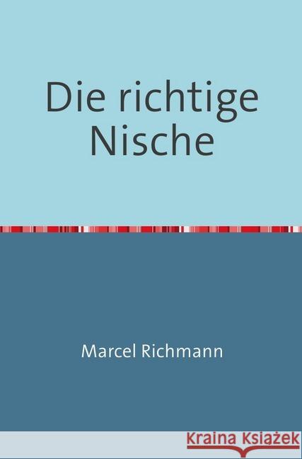 Die richtige Nische Richmann, Marcel 9783750284241 epubli - książka