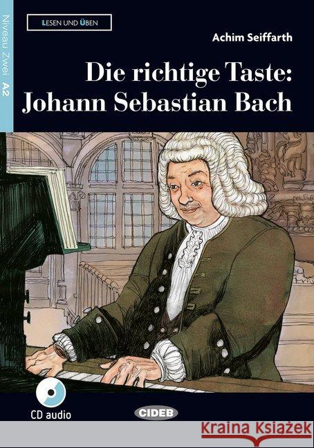 Die richtige Taste: Johann Sebastian Bach, m. Audio-CD : Deutsch als Fremdsprache. Niveau A2 Seiffarth, Achim 9783125560741 Cideb Editrice - książka