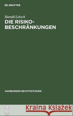 Die Risikobeschränkungen Harald Lötsch 9783112454473 De Gruyter - książka