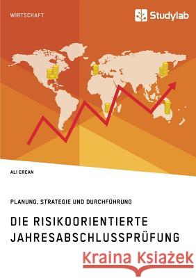 Die risikoorientierte Jahresabschlussprüfung. Planung, Strategie und Durchführung Ali Ercan 9783960954231 Studylab - książka