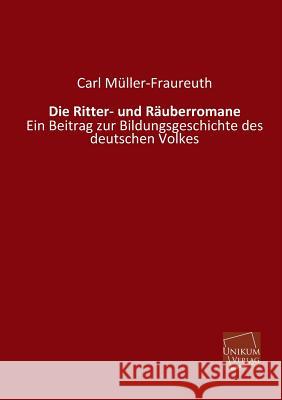 Die Ritter- Und Rauberromane Muller-Fraureuth, Carl 9783845740294 Unikum - książka