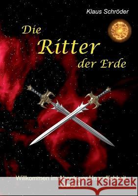 Die Ritter der Erde: Willkommen im Abenteuer Unendlichkeit Klaus Schr?der 9783756846795 Books on Demand - książka