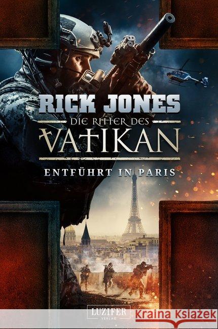 Die Ritter des Vatikan - Entführt in Paris : Thriller Jones, Rick 9783958354500 Luzifer - książka