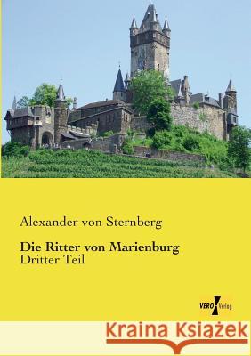 Die Ritter von Marienburg: Dritter Teil Alexander Von Sternberg 9783957383259 Vero Verlag - książka