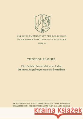 Die Römische Petrustradition Im Lichte Der Neuen Ausgrabungen Unter Der Peterskirche Klauser, Theodor 9783663003090 Vs Verlag Fur Sozialwissenschaften - książka