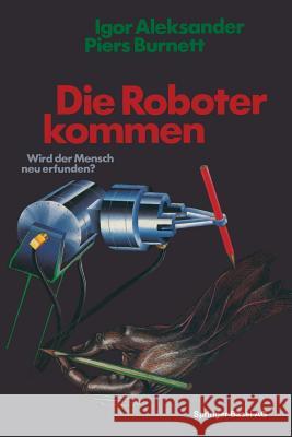 Die Roboter Kommen: Wird Der Mensch Neu Erfunden? Aleksander 9783034867719 Birkhauser - książka