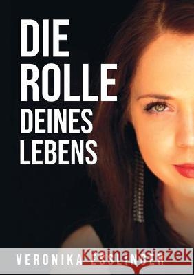 Die Rolle Deines Lebens Esslinger, Veronika 9783749720026 Tredition Gmbh - książka